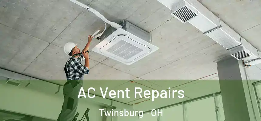  AC Vent Repairs Twinsburg - OH