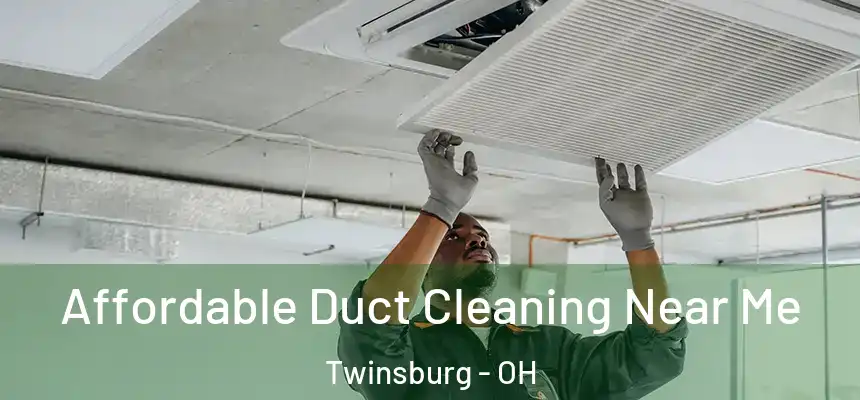  Affordable Duct Cleaning Near Me Twinsburg - OH