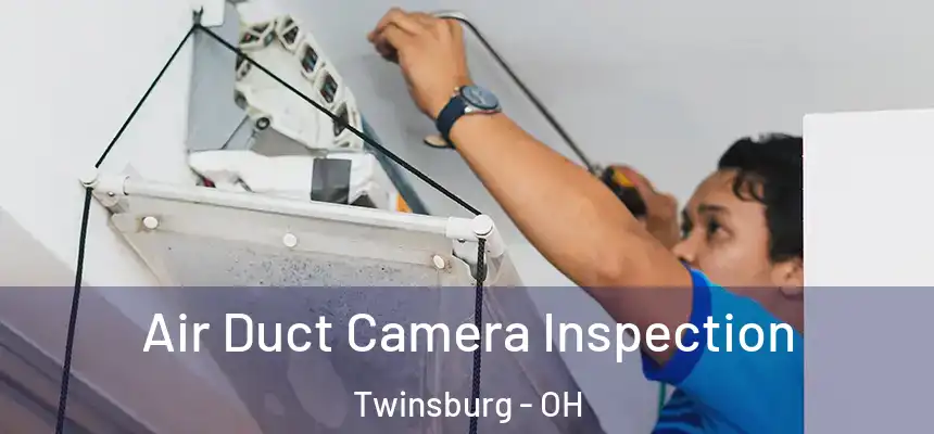  Air Duct Camera Inspection Twinsburg - OH