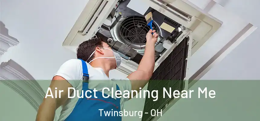 Air Duct Cleaning Near Me Twinsburg - OH