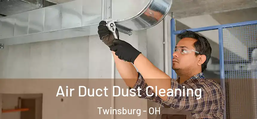  Air Duct Dust Cleaning Twinsburg - OH