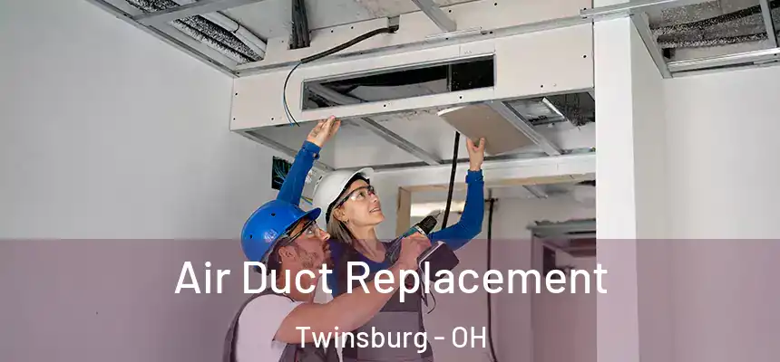 Air Duct Replacement Twinsburg - OH