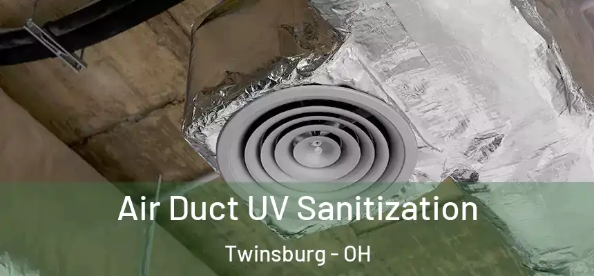  Air Duct UV Sanitization Twinsburg - OH