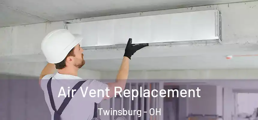  Air Vent Replacement Twinsburg - OH