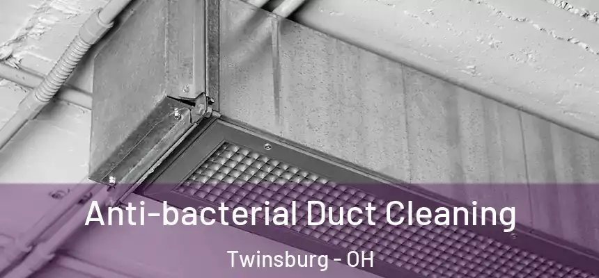  Anti-bacterial Duct Cleaning Twinsburg - OH