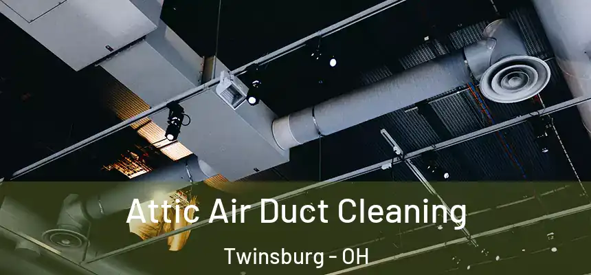  Attic Air Duct Cleaning Twinsburg - OH