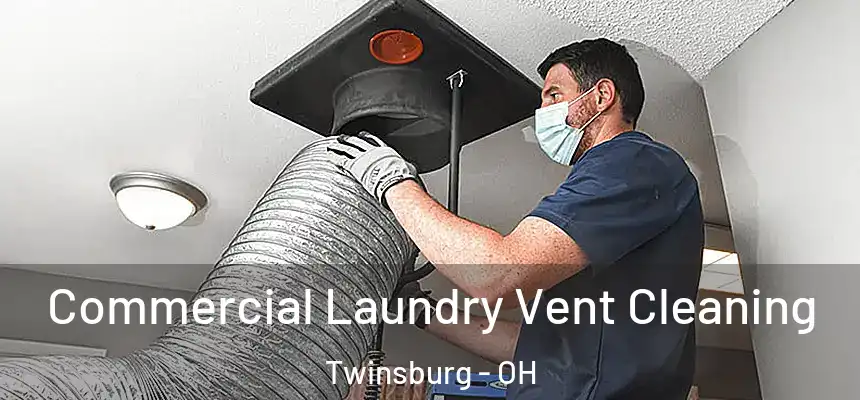 Commercial Laundry Vent Cleaning Twinsburg - OH