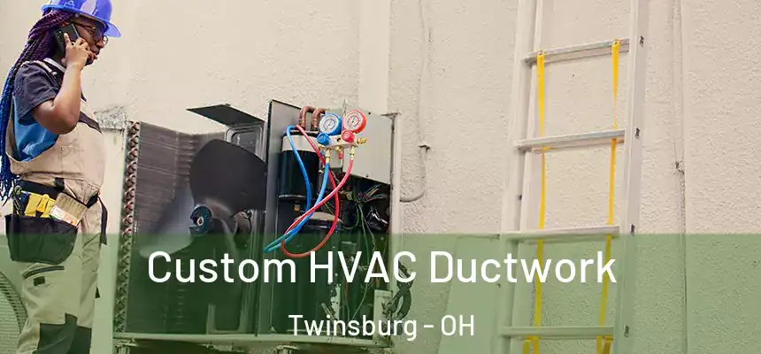  Custom HVAC Ductwork Twinsburg - OH