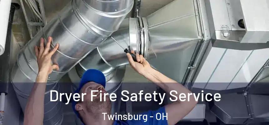 Dryer Fire Safety Service Twinsburg - OH