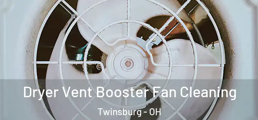 Dryer Vent Booster Fan Cleaning Twinsburg - OH