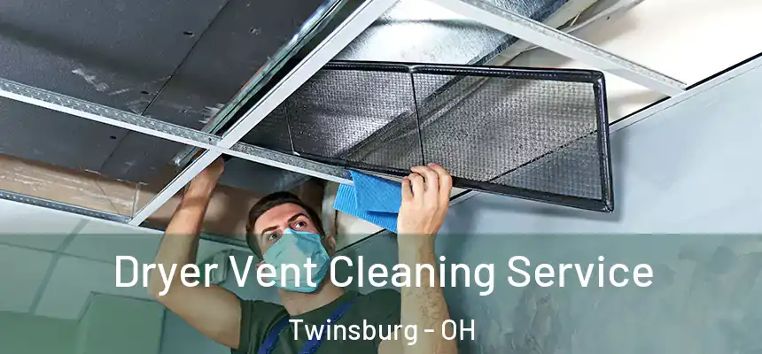 Dryer Vent Cleaning Service Twinsburg - OH