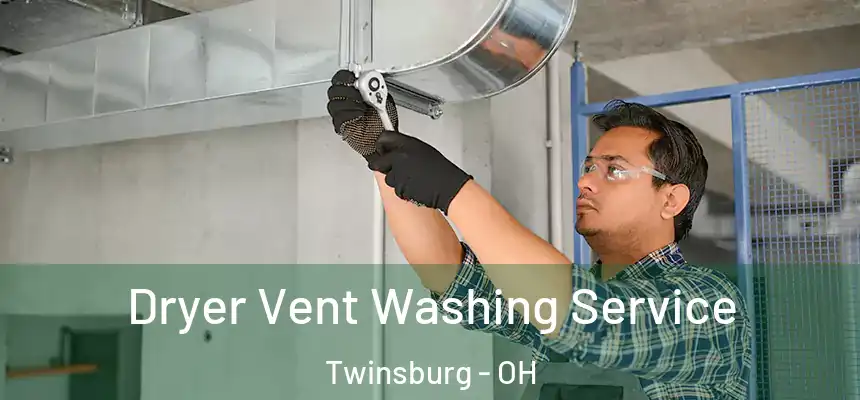  Dryer Vent Washing Service Twinsburg - OH