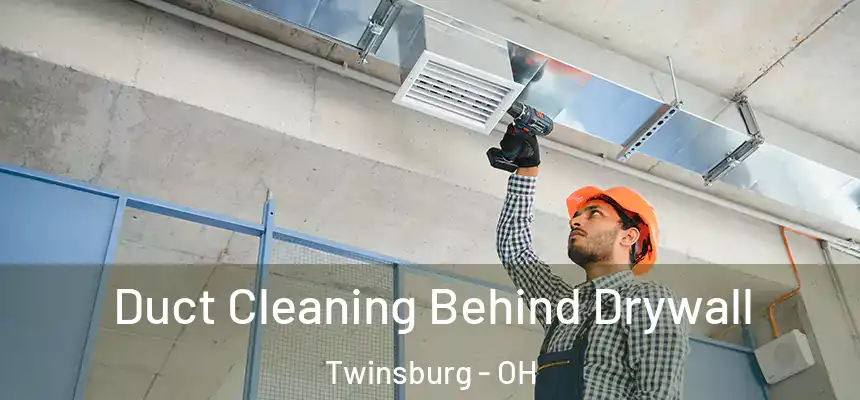  Duct Cleaning Behind Drywall Twinsburg - OH