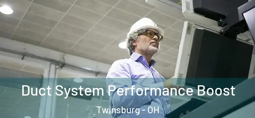  Duct System Performance Boost Twinsburg - OH