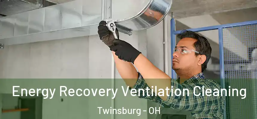 Energy Recovery Ventilation Cleaning Twinsburg - OH