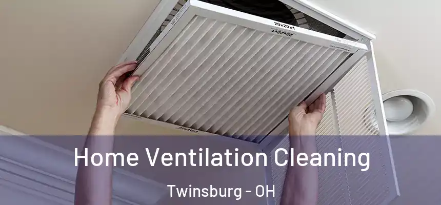  Home Ventilation Cleaning Twinsburg - OH