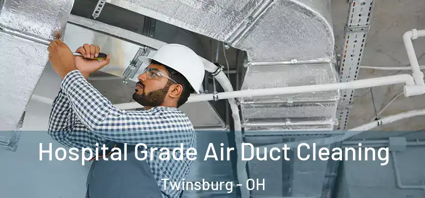 Hospital Grade Air Duct Cleaning Twinsburg - OH