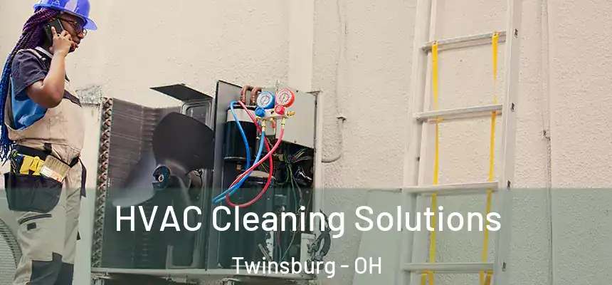 HVAC Cleaning Solutions Twinsburg - OH