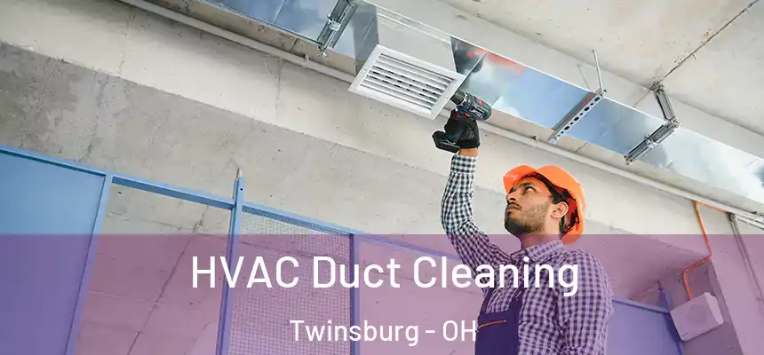 HVAC Duct Cleaning Twinsburg - OH