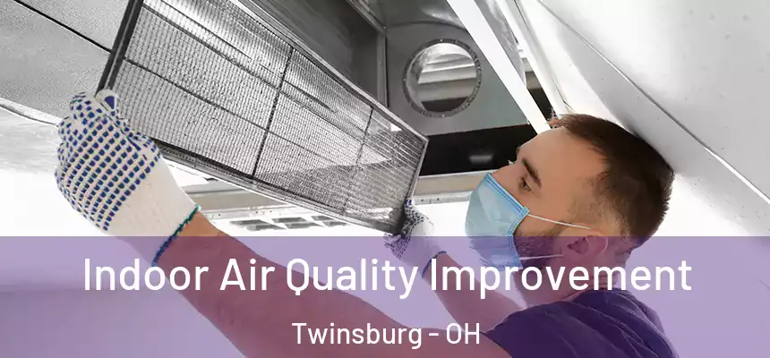  Indoor Air Quality Improvement Twinsburg - OH