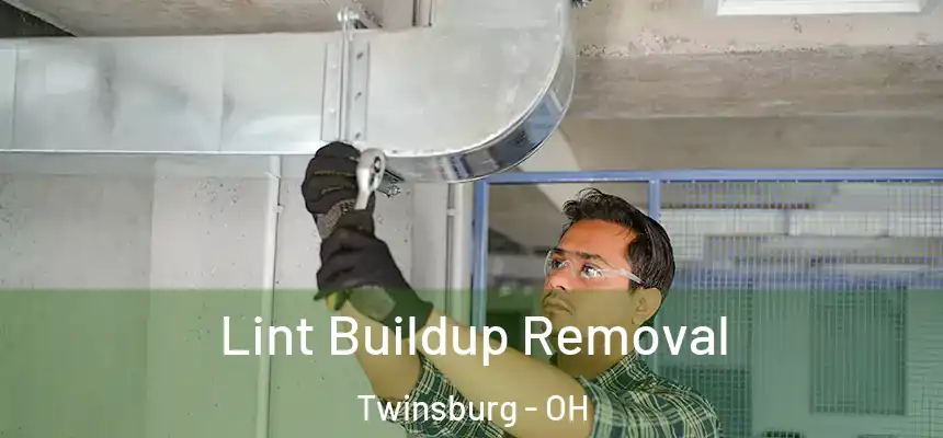 Lint Buildup Removal Twinsburg - OH