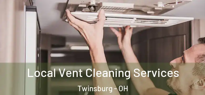  Local Vent Cleaning Services Twinsburg - OH