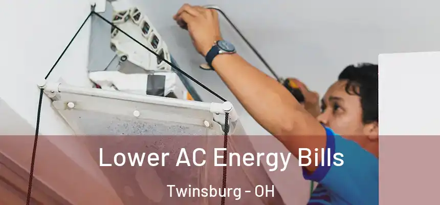 Lower AC Energy Bills Twinsburg - OH
