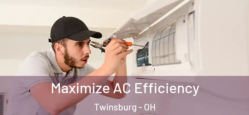 Maximize AC Efficiency Twinsburg - OH