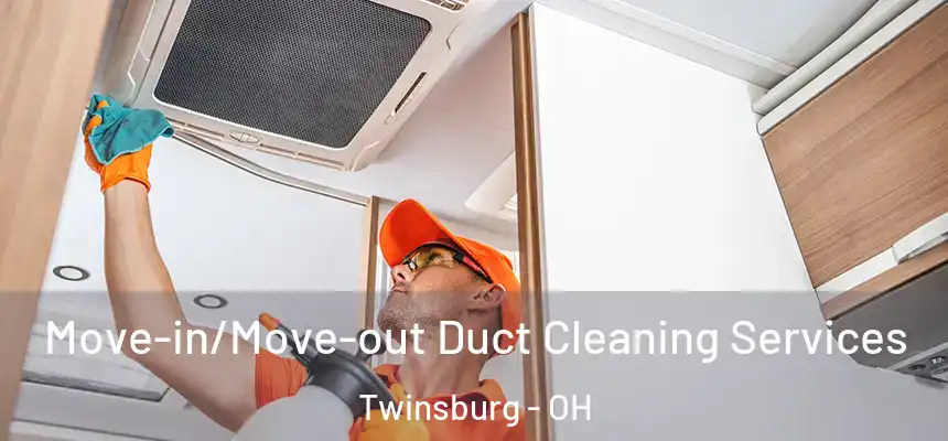 Move-in/Move-out Duct Cleaning Services Twinsburg - OH