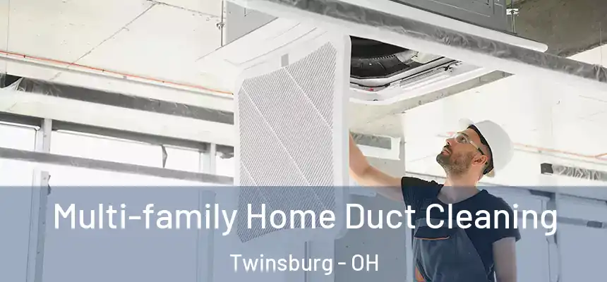 Multi-family Home Duct Cleaning Twinsburg - OH