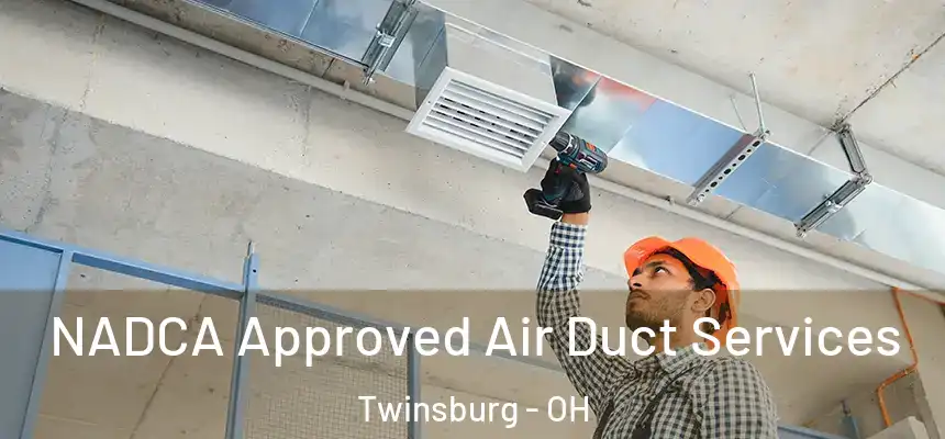  NADCA Approved Air Duct Services Twinsburg - OH
