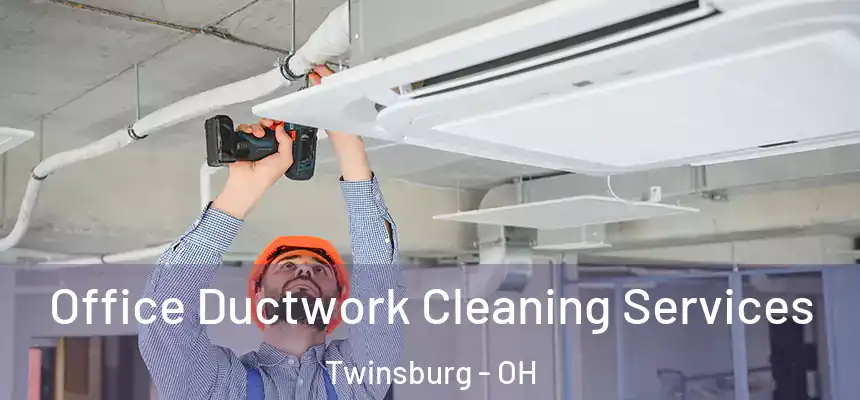 Office Ductwork Cleaning Services Twinsburg - OH