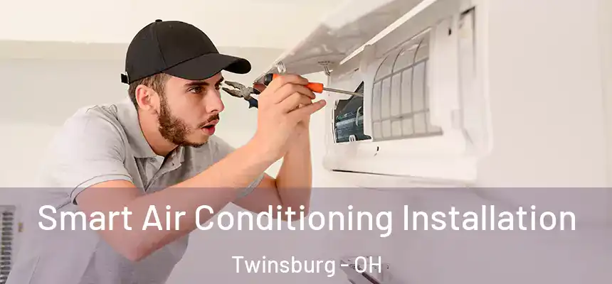  Smart Air Conditioning Installation Twinsburg - OH