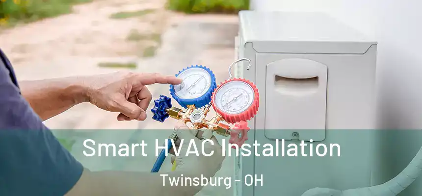 Smart HVAC Installation Twinsburg - OH