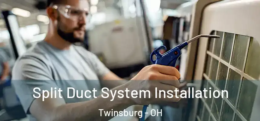 Split Duct System Installation Twinsburg - OH