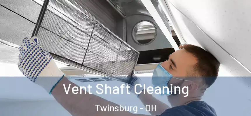  Vent Shaft Cleaning Twinsburg - OH