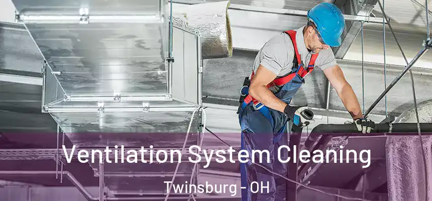  Ventilation System Cleaning Twinsburg - OH